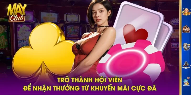 Trở thành hội viên để nhận thưởng từ khuyến mãi cực đã Trở thành hội viên để nhận thưởng từ khuyến mãi cực đã