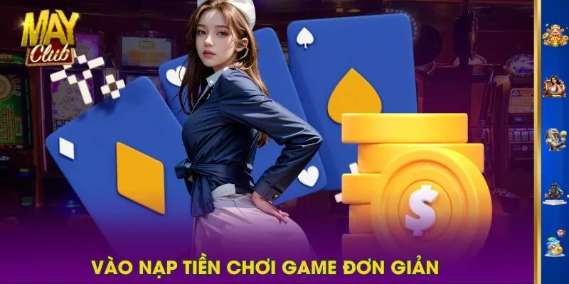 Vào nạp tiền chơi game đơn giản Vào nạp tiền chơi game đơn giản