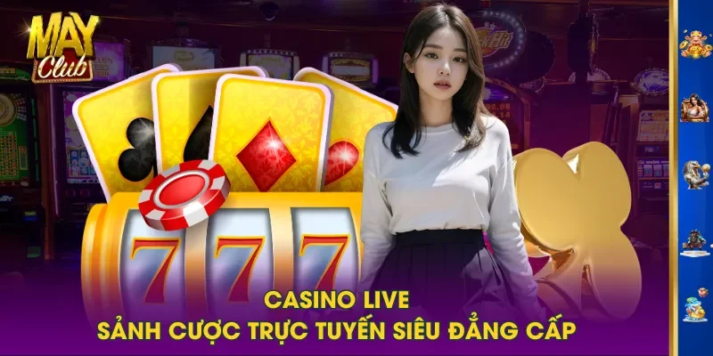 Casino Live sảnh cược trực tuyến siêu đẳng cấp Casino Live sảnh cược trực tuyến siêu đẳng cấp