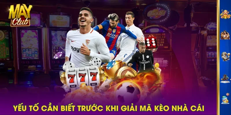 Yếu tố cần biết trước khi giải mã kèo nhà cái Yếu tố cần biết trước khi giải mã kèo nhà cái