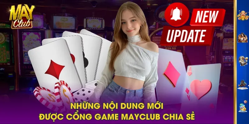 Những nội dung mới được cổng game MAYCLUB chia sẻ Những nội dung mới được cổng game MAYCLUB chia sẻ