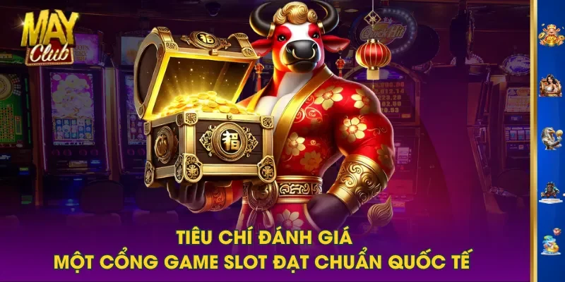 Tiêu chí đánh giá một cổng game Slot đạt chuẩn quốc tế Tiêu chí đánh giá một cổng game Slot đạt chuẩn quốc tế