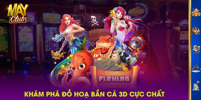 Khám phá đồ hoạ bắn cá 3D cực chất Khám phá đồ hoạ bắn cá 3D cực chất