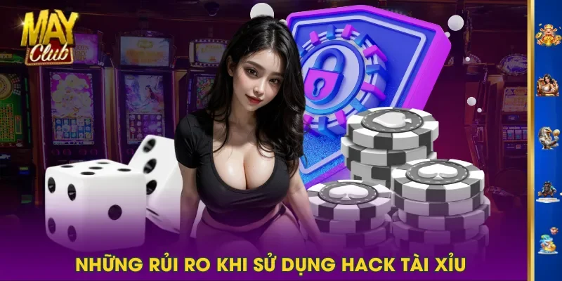 Những rủi ro khi sử dụng hack tài xỉu Những rủi ro khi sử dụng hack tài xỉu