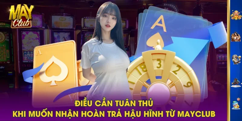 Điều cần tuân thủ khi muốn nhận hoàn trả hậu hĩnh từ MAYCLUB Điều cần tuân thủ khi muốn nhận hoàn trả hậu hĩnh từ MAYCLUB