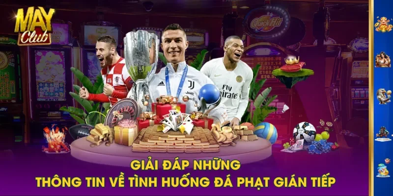 Giải đáp những thông tin về tình huống đá phạt gián tiếp Giải đáp những thông tin về tình huống đá phạt gián tiếp
