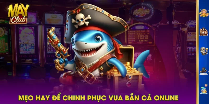 Mẹo nên áp dụng để chinh phục khi chơi vua bắn cá online Mẹo nên áp dụng để chinh phục khi chơi vua bắn cá online