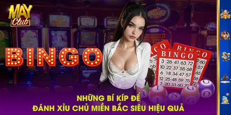 Những bí kíp để đánh xỉu chủ miền Bắc siêu hiệu quả Những bí kíp để đánh xỉu chủ miền Bắc siêu hiệu quả