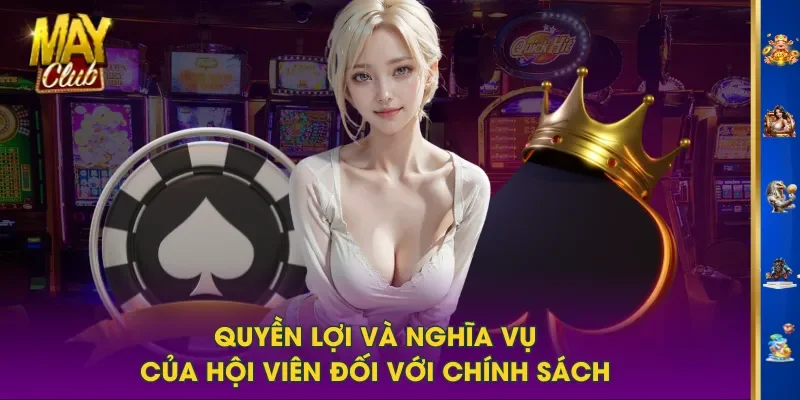 Quyền lợi và nghĩa vụ của hội viên đối với chính sách Quyền lợi và nghĩa vụ của hội viên đối với chính sách