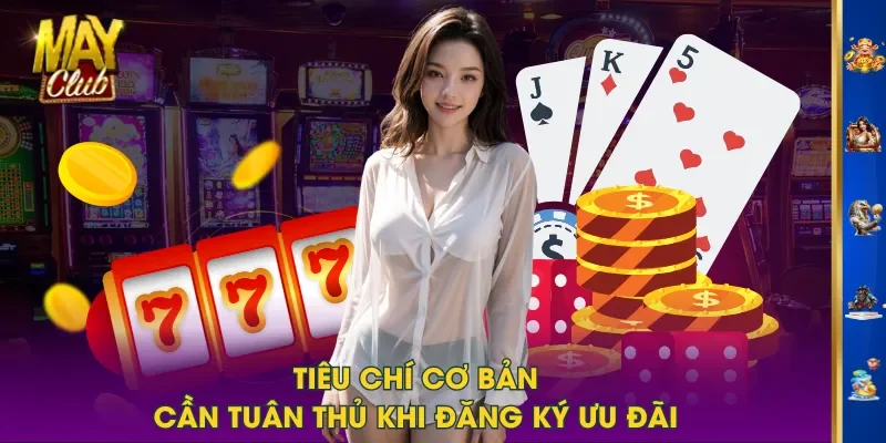 Tiêu chí cơ bản cần tuân thủ khi đăng ký ưu đãi Tiêu chí cơ bản cần tuân thủ khi đăng ký ưu đãi